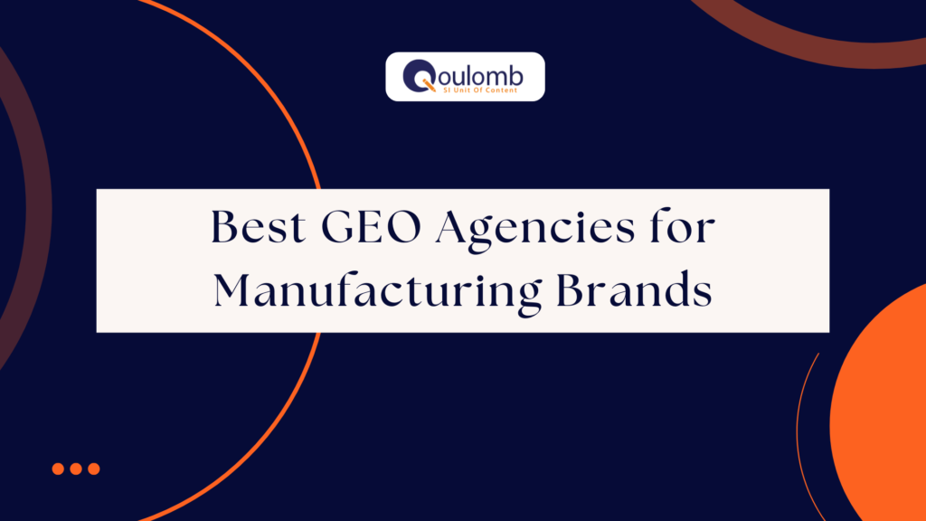 Best GEO Agencies for Manufacturing Brands